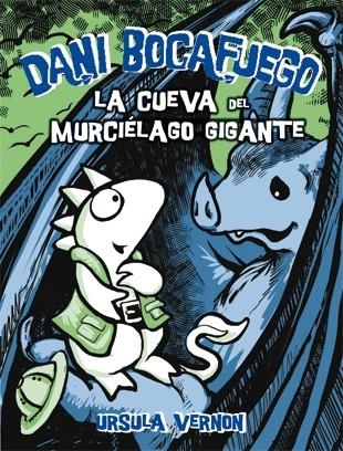 DANI BOCAFUEGO VOL.4. CUEVA DEL MURCIELAGO GIGANTE (N.GRAFIC | 9788424635992 | VERNON, URSULA