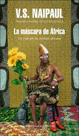 MASCARA DE AFRICA. VIAJE POR LAS CREENCIAS AFRICANAS (T/D) | 9788439723691 | NAIPAUL, V.S.