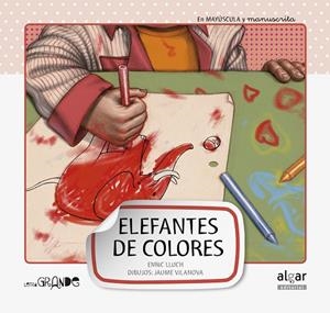 ELEFANTES DE COLORES (MAYUSCULA/MANUSCRITA) | 9788498454055 | LLUCH, ENRIC - VILANOVA, JAUME