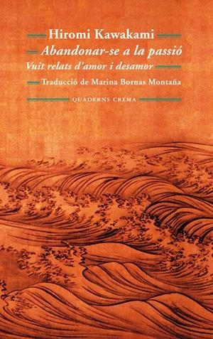 ABANDONAR-SE A LA PASSIO. VUIT RELATS D'AMOR I DESAMOR (BM) | 9788477275190 | KAWAKAMI, HIROMI