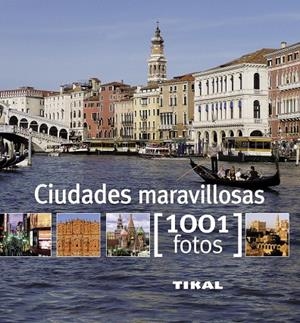 CIUDADES MARAVILLOSAS.(1001 FOTOS) | 9788499281292