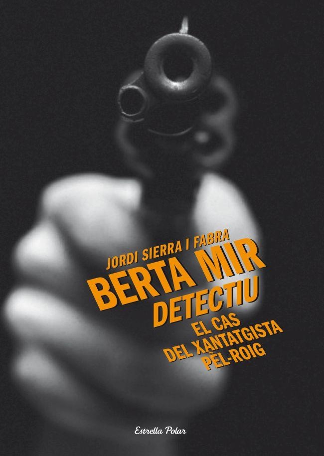 BERTA MIR DETECTIU VOL.3. EL CAS DEL XANTATGISTA PEL-ROIG | 9788499325699 | SIERRA I FABRA, JORDI