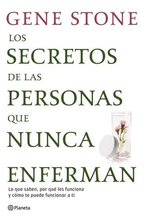 SECRETOS DE LAS PERSONAS QUE NUNCA ENFERMAN | 9788408111641 | STONE, GENE