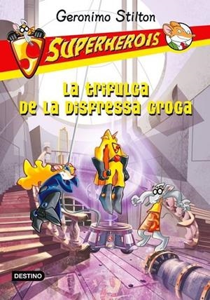 SUPERHEROIS VOL.6. LA TRIFULGA DE LA DISFRESSA GROGA | 9788499327594 | GERONIMO STILTON