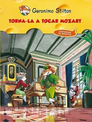 TORNA-LA A TOCAR MOZART! (COMIC - GERONIMO STILTON) | 9788499327648 | GERONIMO STILTON
