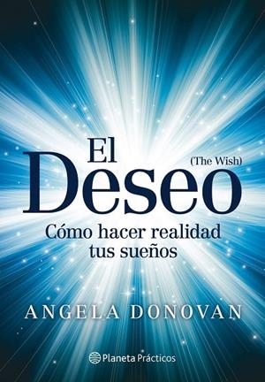 DESEO (THE WISH). COMO HACER REALIDAD TUS SUEÑOS (PRACTICOS) | 9788408109259 | DONOVAN, ANGELA