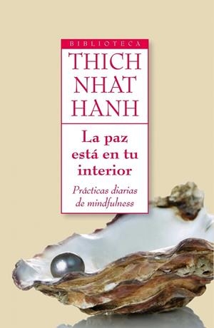 PAZ ESTA EN TU INTERIOR, LA. PRACTICAS DE MINDFULNESS | 9788497545716 | THICH NHAT HANH