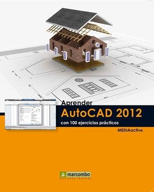 AUTOCAD 2012 CON 100 EJERCICIOS PRACTICOS (APRENDER) | 9788426717498 | MEDIACTIVE