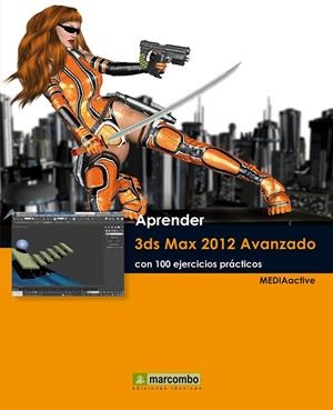3DS MAX 2012 AVANZADO CON 100 EJERCICIOS PRACTICOS (APRENDER | 9788426717559 | MEDIACTIVE