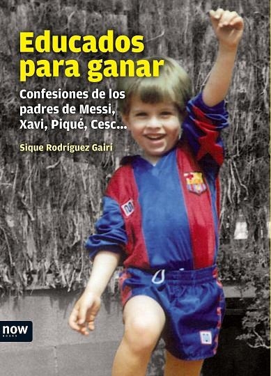 EDUCADOS PARA GANAR (NOW BOOKS) | 9788493904647 | RODRIGUEZ, SIQUE