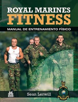 ROYAL MARINES FITNESS. MANUAL DE ENTRENAMIENTO FISICO (T/D) | 9788499101569 | LERWILL, SEAN