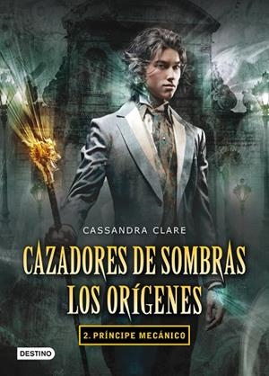 CAZADORES DE SOMBRAS. LOS ORIGENES VOL.2 PRINCIPE MECANICO | 9788408102335 | CLARE, CASSANDRA