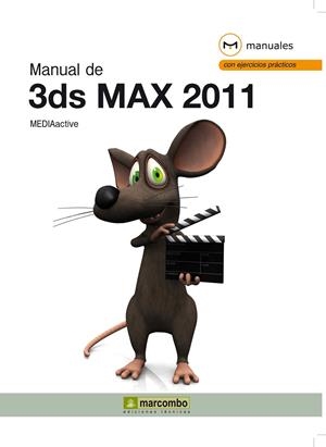 3DS MAX 2011. MANUAL DE... (MANUALES CON EJERCICIOS) | 9788426717290 | MEDIACTIVE