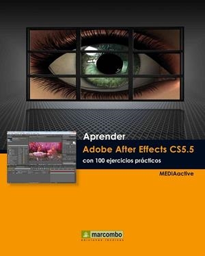 ADOBE AFTER EFFECTS CS5.5. CON 100 EJERCICIOS (APRENDER) | 9788426717733 | MEDIACTIVE