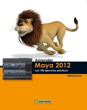 MAYA 2012. CON 100 EJERCICIOS PRACTICOS (APRENDER) | 9788426717740 | MEDIACTIVE