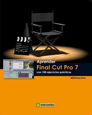 FINAL CUT PRO 7. CON 100 EJERCICIOS PRACTICOS (APRENDER) | 9788426717634 | MEDIACTIVE