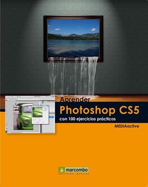 PHOTOSHOP CS5. CON 100 EJERCICIOS PRACTICOS (APRENDER) | 9788426716828 | MEDIAACTIVE