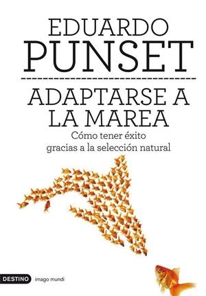 ADAPTARSE A LA MAREA. COMO TENER EXITO EN LA SELECCION NATUR | 9788423324224 | PUNSET, EDUARDO