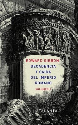 DECADENCIA Y CAIDA DEL IMPERIO ROMANO VOL. I (T/D9 | 9788493963507 | GIBBON, EDWARD