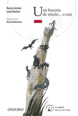 HISTORIA DE MIEDO ... O CASI (ARBOL LECTURA + 8 AÑOS) | 9788467354669 | ANTON, ROCIO - NUÑEZ, LOLA - MARTINEZ, ROCIO