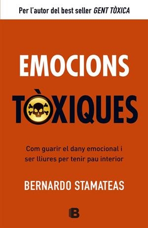 EMOCIONS TOXIQUES. COM GUARIR EL DANY EMOCIONAL (NO FICCIO) | 9788466651417 | STAMATEAS, BERNARDO