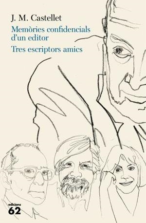 MEMORIES CONFIDENCIALS D'UN EDITOR. TRES ESCRIPTORS AMICS | 9788429769388 | CASTELLET, J.M.
