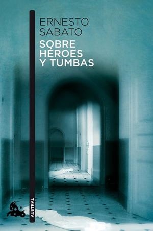SOBRE HEROES Y TUMBAS (AUSTRAL NARRATIVA) | 9788432248337 | SABATO, ERNESTO