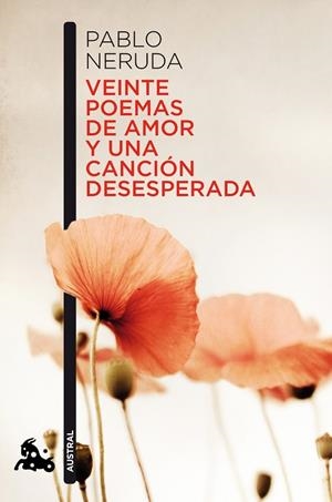 VEINTE POEMAS DE AMOR Y UNA CANCION DESESPERADA (AUSTRAL POE | 9788432248429 | NERUDA, PABLO
