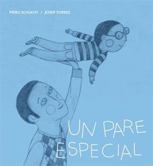 UN PARE ESPECIAL (SIRENES-NIVELL 2) MANUSCRITA/MAJUSCULA | 9788424643287 | SCHIAVO, PIERO - TORRES, JOSEP