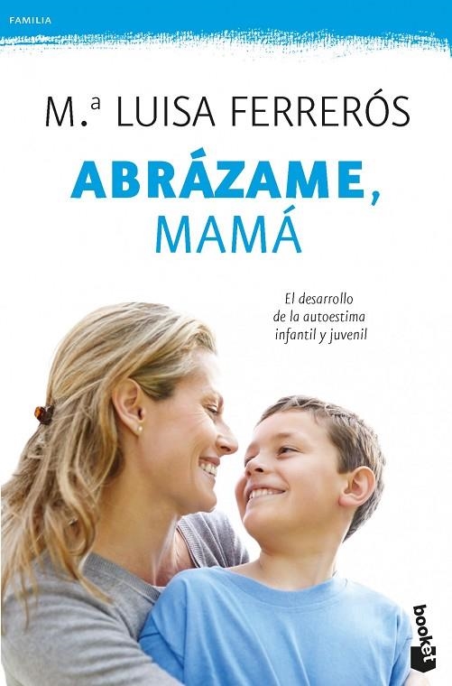 ABRAZAME, MAMA. DESARROLLO DE LA AUTOESTIMA (BOOKET-PRACTICO | 9788408006428 | FERREROS, Mª LUISA
