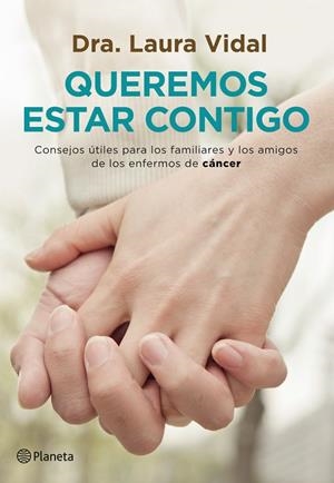 QUEREMOS ESTAR CONTIGO. CONSEJOS PARA FAMILIARES DE CANCER | 9788408007623 | VIDAL,LAURA (DRA.)
