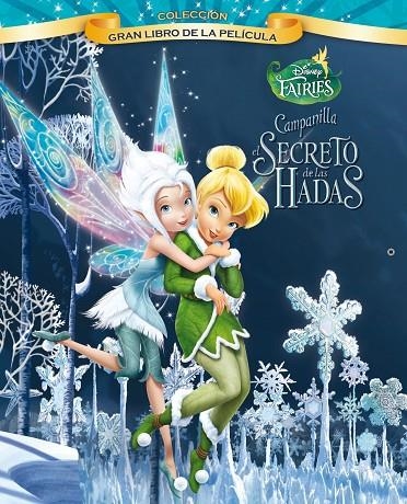 CAMPANILLA. GRAN LIBRO DE LA PELICULA. SECRETO DE LAS HADAS | 9788499513140 | DISNEY