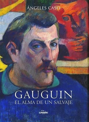 GAUGUIN. EL ALMA SALVAJE (T/D) (LUNWERG) | 9788497859196 | CASO, ANGELES
