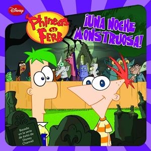 PHINEAS & FERB. UNA NOCHE MONSTRUOSA! | 9788499513812 | DISNEY