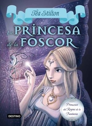 PRINCESA DE LA FOSCOR VOL.5 (PRINCESES REGNE FANTASIA) T/D | 9788499329178 | TEA STILTON