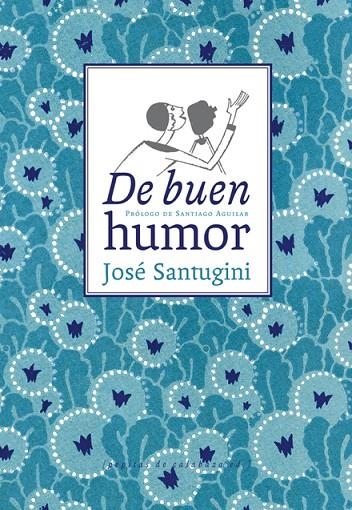 DE BUEN HUMOR (T/D9 | 9788494029615 | SANTUGINI PARADA, JOSE [VER TITULOS]