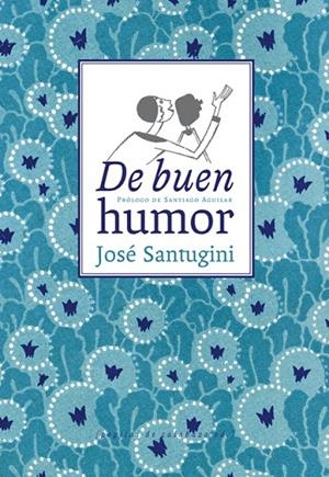 DE BUEN HUMOR (T/D9 | 9788494029615 | SANTUGINI PARADA, JOSE [VER TITULOS]