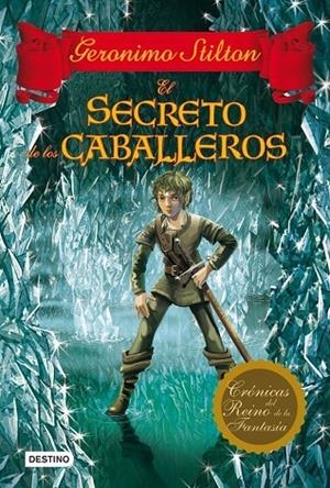 CRONICAS DEL REINO FANTASIA VOL.6 SECRETO DE LOS CABALLEROS | 9788408037071 | GERONIMO STILTON