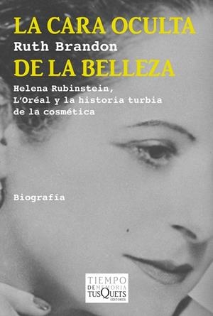 CARA OCULTA DE LA BELLEZA. HELENA RUBINSTEIN, L'OREAL Y LA | 9788483834503 | BRANDON, RUTH