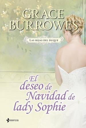 HIJAS DEL DUQUE. DESEO DE NAVIDAD DE LADY SOPHIE (ESENCIA) | 9788408038542 | GRACE BURROWES, GRACE
