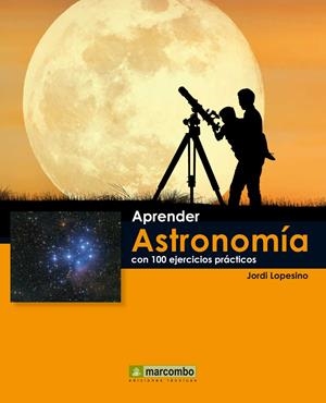 APRENDER ASTRONOMIA + CD. 100 EJERCICIOS PRACTICOS | 9788426719072 | MEDIACTIVE