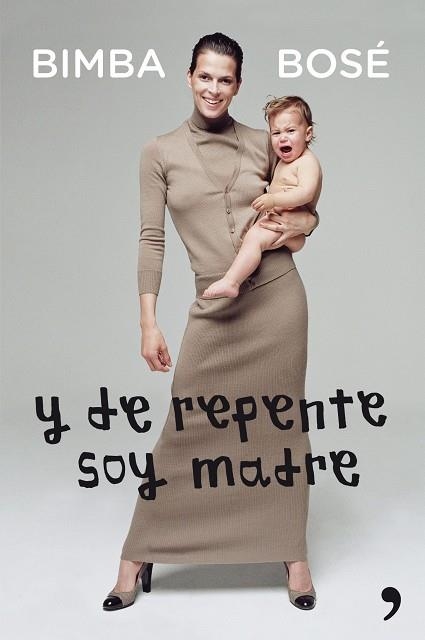 Y DE REPENTE SOY MADRE (BIMBA BOSE) | 9788499982526 | BOSE, BIMBA