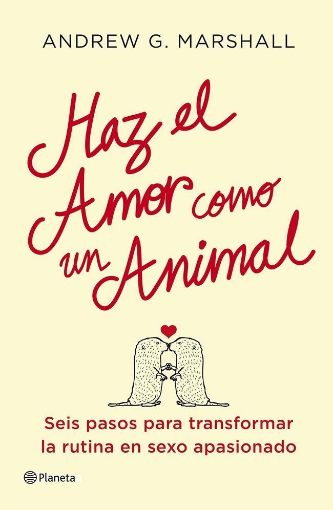 HAZ EL AMOR COMO UN ANIMAL (PRACTICOS) | 9788408112051 | MARSHALL, ANDREW G.