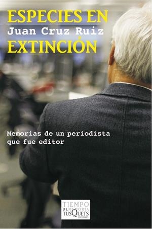 ESPECIES EN EXTINCION. MEMORIAS DE UN PERIODISTA QUE FUE EDI | 9788483834695 | CRUZ RUIZ, JUAN