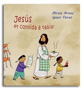 JESUS ET CONVIDA A TAULA! (CPL) T/D | 9788498056136 | ARNAU, MIREIA - FLORES, IGNASI