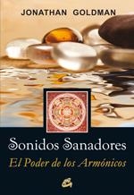 SONIDOS SANADORES : EL PODER DE LOS ARMONICOS | 9788484453079 | GOLDMAN, JONATHAN