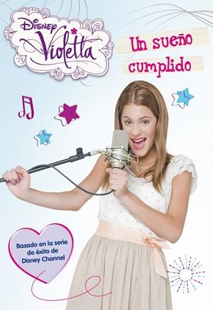 VIOLETTA 4. UN SUEÑO CUMPLIDO | 9788499514819 | DISNEY