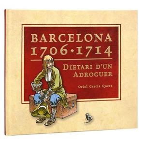 BARCELONA, 1706-1714 : DIETARI D'UN ADROGUER | 9788498504989 | GARCIA I QUERA, ORIOL [VER TITULOS]