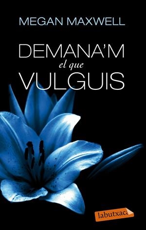 DEMANA'M EL QUE VULGUIS | 9788499307718 | MAXWELL, MEGAN [VER TITULOS]