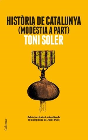 HISTORIA DE CATALUNYA (MODESTIA A PART) : EDICIO REVISADA I | 9788466418225 | SOLER, TONI